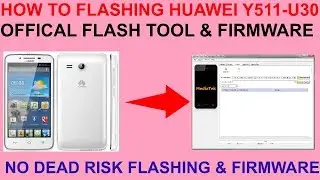 HOW TO FLASHING HUAWEI Y511-U30 OFFICAL FLASH TOOL & FIRMWARE