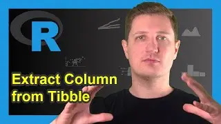 Extract Column of Tibble in R (Example) | Convert Variable to Vector | pull Function dplyr Package