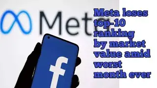 Meta loses top-10 ranking by market value amid worst month ever