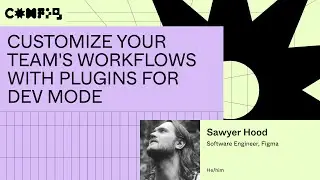 Customize your teams workflows with Plugins for Dev Mode - Sawyer Hood (Config 2023)