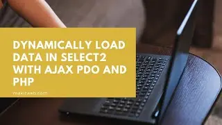 Dynamically load data in Select2 with AJAX PDO and PHP