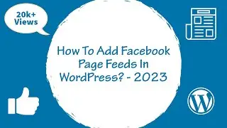 How to Add Facebook Page Feeds in WordPress Sidebar, Footer and Posts / Pages ? - 2024