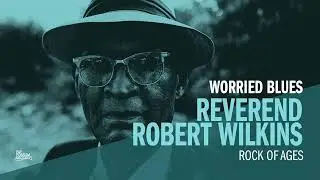 Reverend Robert Wilkins - Rock of Ages (Official Audio)