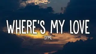 SYML - Wheres My Love (Acoustic) (Lyrics)