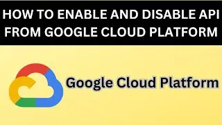 How to enable and disable API from Google Cloud Platform