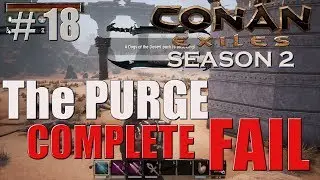 The PURGE - complete FAIL | Conan Exiles Solo | Season 2 | Ep18