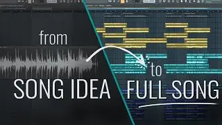 How to develop a SONG IDEA: Making a Song in FL STUDIO 20