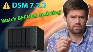 Synology DSM 7.2.2 Update - EVERYTHING YOU NEED TO KNOW