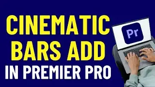 How To Add Cinematic Bars In Premiere Pro 2024 | Adobe Premiere Pro Tutorials