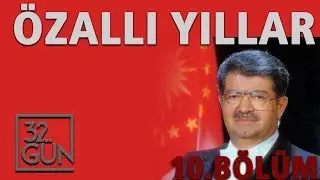 Özallı Yıllar Belgeseli 10. Bölüm | Şoke Ölüm | 32.Gün Arşivi