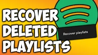 Spotify: How To Recover Deleted Playlists