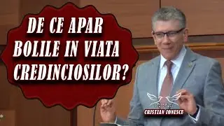 Cristi Ionescu - De ce apar bolile in viata credinciosilor? Predica