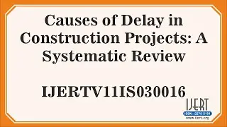 Causes of Delay in Construction Projects: A Systematic Review