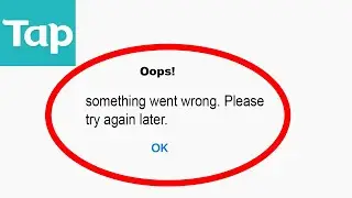 Fix Tap Tap Oops - Something Went Wrong Error in Android & iOS - Please Try Again Later