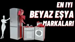 EN İYİ BEYAZ EŞYA MARKALARI İNCELEME - Beyaz Eşya Önerileri Tavsiyesi