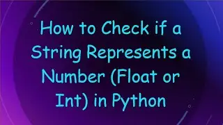 How to Check if a String Represents a Number (Float or Int) in Python