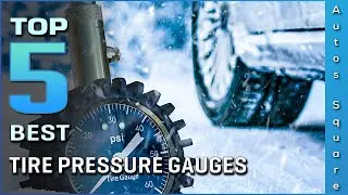 Top 5 Best Tire Pressure Gauges Review in 2023