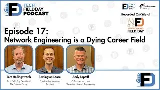 Network Engineering is a Dying Career Field - The Tech Field Day Podcast