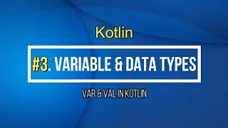 3# Var and Val Variables & Data Types in Kotlin