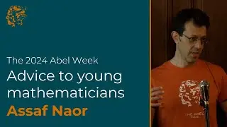 Assaf Naor: Advice to Young Mathematicians (2024)