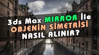 3ds Max Obje Aynalama Simetri Alma Nasıl Yapılır? 3ds Max Mirror Nasıl Kullanılır?