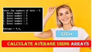 C++ Program to Calculate Average|C++ Program to Calculate Average of Numbers Using Arrays