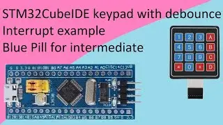 35. STM32CubeIDE 4*4 Keypad. Interrupt debounce with STM32F103C8T6