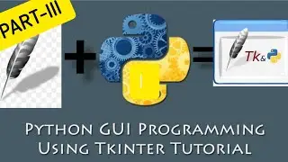 Python GUI with tkinter tutorial || TKINTER PYTHON TUTORIAL || Part-III