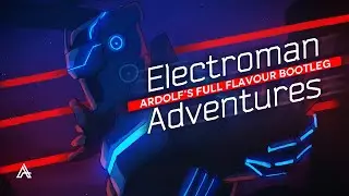 Waterflame - Electroman Adventures (Ardolf's Full Flavour Bootleg)