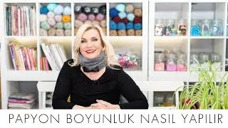 Pratik Papyon Boyunluk Nasıl Örülür I Derya Baykal