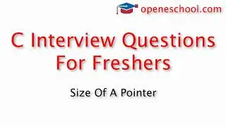 C Interview Questions For Freshers - What is the size of a pointer