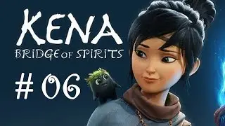 Kena: Bridge of Spirits / 06 / Забытый лес