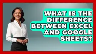 What Is the Difference Between Excel and Google Sheets? - The Friendly Statistician