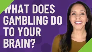 What does gambling do to your brain?