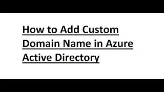 Azure-70-533-Video-44-How to Add Custom Domain Name in Azure Active Directory