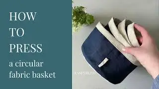 Make, Shape & Press a Circular Round Fabric Bin Basket