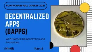 Decentralized Apps(Dapps) |Centralized Vs Decentralized Applications| Part -5 | Hindi