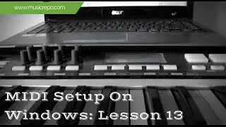 MIDI Setup on Windows: Record Your Keyboard Lesson 13