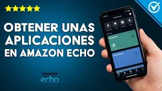 ¿Cómo obtener aplicaciones para AMAZON ECHO SHOW? – Descargar en Alexa