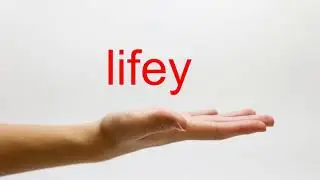 How to Pronounce lifey - American English