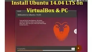 How to install Ubuntu 14.04 LTS on VirtualBox and PC [2014]