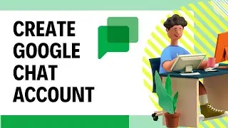 How to Create Google Chat Account 2024?