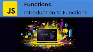 JavaScript - Functions: Introduction to Functions