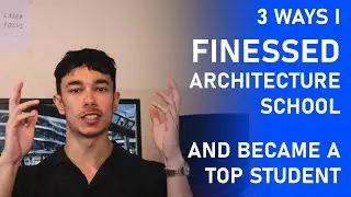 3 Ways I FINESSED Architecture School | Became A TOP STUDENT