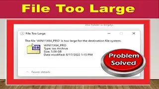 . *Fixed* Error : File too Large. The file is too large for the destination file system.
