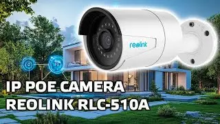 Обзор IP POE камеры Reolink RLC-510A - возможности, интеграция в Home Assistant