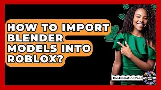 How To Import Blender Models Into Roblox? - The Animation Reel