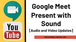 Google Meet | Present with Sound [Video and Audio Updates]