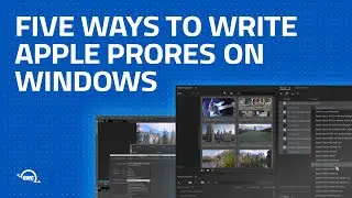 Five Ways to Write Apple ProRes on Windows