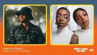 Nightmares On Wax x OSHUN: Imagineering with E.A.S.E - Episode 3